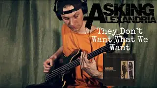 Asking Alexandria – They Don't Want What We Want (And They Don't Care) | Bass Cover