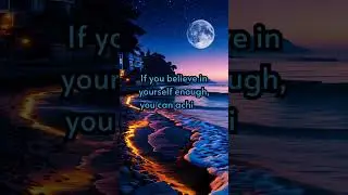 If you believe in yourself enough, you can achieve anything.
