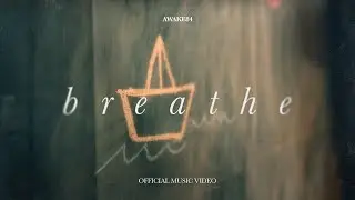 AWAKE84 – Breathe (Music Video)