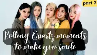 Rolling Quartz moments to make you smile | part 2