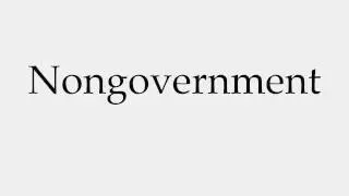 How to Pronounce Nongovernment