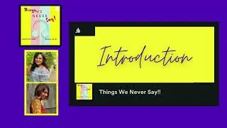 INTRODUCTION I | Things We Never Say!! | AKSHITA JAIN |Podcast