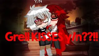 GRELL KISSES Y/N??!!(GRELL SIMPS HERE IS YOUR TEA!)