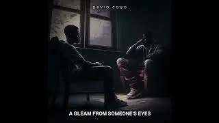David Cobo- Gleam From Someone's Eyes ( Prod. Encore)