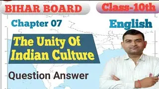 The Unity OF Indian Culture - Question Answer || Class 10 English Ch-07 ||Bihar Board || Questions