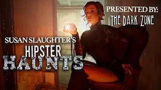 Susan Slaughter's Hipster Haunts | Teaser | New Paranormal Web Series | The Dark Zone