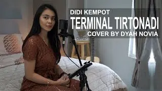 TERMINAL TIRTONADI (DIDI KEMPOT) COVER BY DYAH NOVIA
