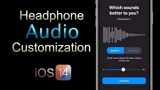 HOW TO FINE-TUNE YOUR AUDIO ON iPHONE WITH HEADPHONE AUDIO CUSTOMIZATION IN iOS14(AirPodsPro, Beats)