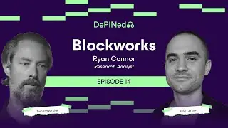 Ryan Connor: Blockworks &ndash; Analyzing DePIN, Tokenomics, and AI&rsquo;s Impact on Crypto (#14)