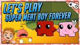 Let's Play Super Meat Boy Forever! | Super Meat Boy Is An Auto-Runner Now? | PC Gameplay