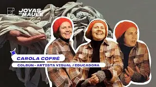 JOYAS DEL MAULE / Carola Cofré / Artista Visual y Gestora Cultural