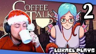 Getting in everyone's business - Coffee Talk - PART 2 - Blind Playthrough