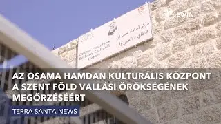 Az Osama Hamdan Kultur&aacute;lis k&ouml;zpont a Szent f&ouml;ld vall&aacute;si &ouml;r&ouml;ks&eacute;g&eacute;nek megőrz&eacute;s&eacute;&eacute;rt - Terra Santa News