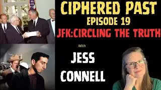 Ciphered Past Episode 19: JFK Circling the Truth with Jess Connell