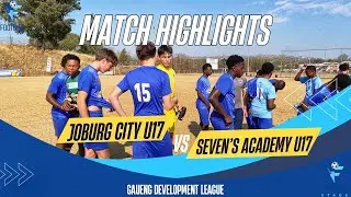 HIGHLIGHTS | Joburg City (U17) vs Sevens Academy  (U17) | Gauteng Development League 