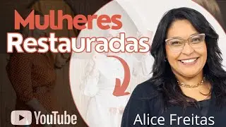 Alice Freitas está ao vivo! Mulheres restauradas 10/01
