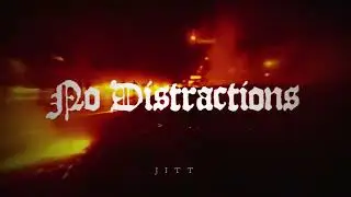 NO DISTRACTIONS - JITT (OFFICIAL AUDIO)