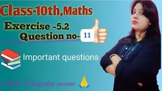 Class-10 Maths (AP Ex-5.2 Q-2) [Most important ]question|| New Ncert ||Apki Deepika mam 🙏