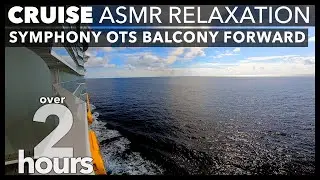 Cruise ASMR Relaxation, Symphony Of The Seas Balcony Forward