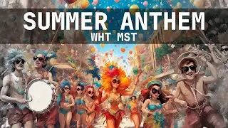 Wht Mst - Summer Anthem