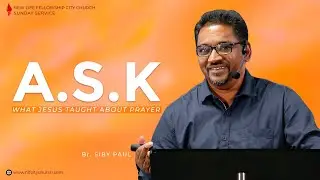 A.S.K - What Jesus Taught about Prayer | Br. Siby Paul | 17 Mar 2024 | 9 AM | NLF City Church | Live