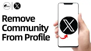 How to Remove Community from X (Twitter) Profile 2025