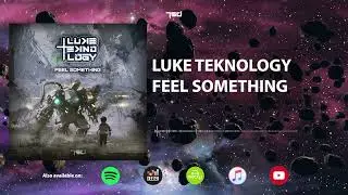 Luke Teknology - Feel Something