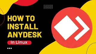 How To Install AnyDesk In Linux