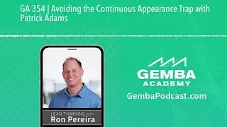 GA 354 | Avoiding the Continuous Appearance Trap with Patrick Adams