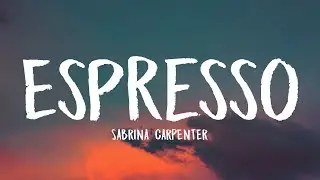 Sabrina Carpenter - Espresso (Lyrics)