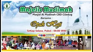🔴[ LIVE ] Majelis Muslimah Masjid Al Madinah CBD Ciledug Bersama Opah Haji