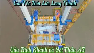 Cầu B&igrave;nh Kh&aacute;nh v&agrave; G&oacute;i Thầu A5 của Cao tốc Bến Lức Long Th&agrave;nh 8/2/2024