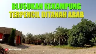 MENELUSURI  KAMPUNG TERPENCIL DIARAB SAUDI