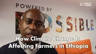 How Climate Change Is Affecting Farmers In Ethiopia