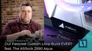 Our Fanciest Custom Loop Build EVER? feat. The ASRock Z690 Aqua