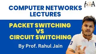 Packet Switching and Circuit Switching | Computer Networks Lecture | Computer Science Engineering