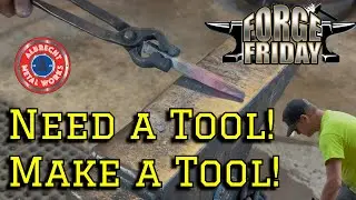 Need a Tool! Make a Tool! &ldquo;Forge Friday&rdquo;