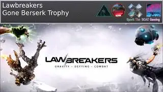 Lawbreakers - Gone Berserk Trophy Guide