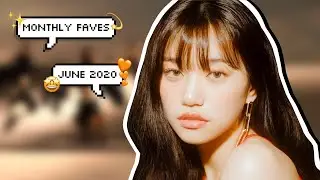 monthly faves | kpop songs of june 2020
