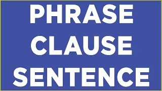 Entenda a diferença entre PHRASE, CLAUSE e SENTENCE em inglês