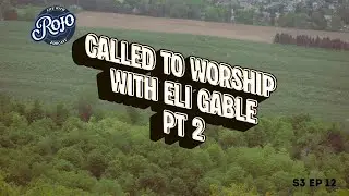 Called to Worship with Eli Gable pt 2