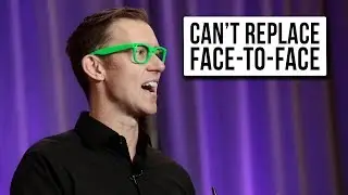 You Can't Replace Face to Face
