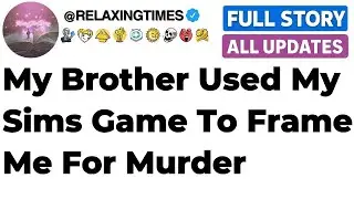 My Brother Used My Sims Game To Frame Me For Murder FULL STORY