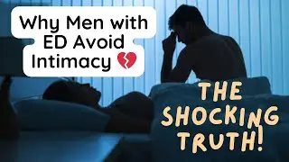 The Hidden Reasons Men with ED Say No to Love 💔❌
