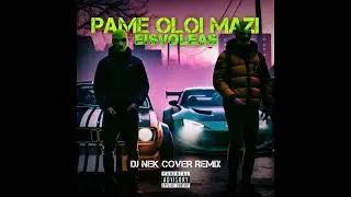 Eisvoleas - Pame Oloi Mazi (Dj Nek Cover Remix)