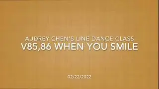 V85,86 When you smile   🌻🌷🌹Audrey Chen's Line Dance Class  2/07/2022