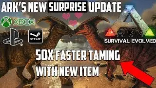 ARK'S SURPRISE UPDATE! - 50x FASTER TAMING WITH NEW ITEM! - XBOX/PS4/PC