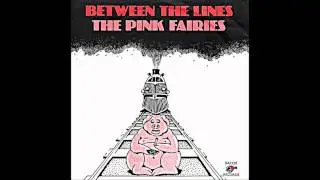 The Pink Fairies - Between The Lines - 1976