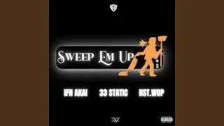 Sweep Em Up (feat. 33STATIC & Hst. Wop)