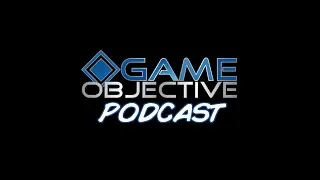 Game Objective Podcast #1